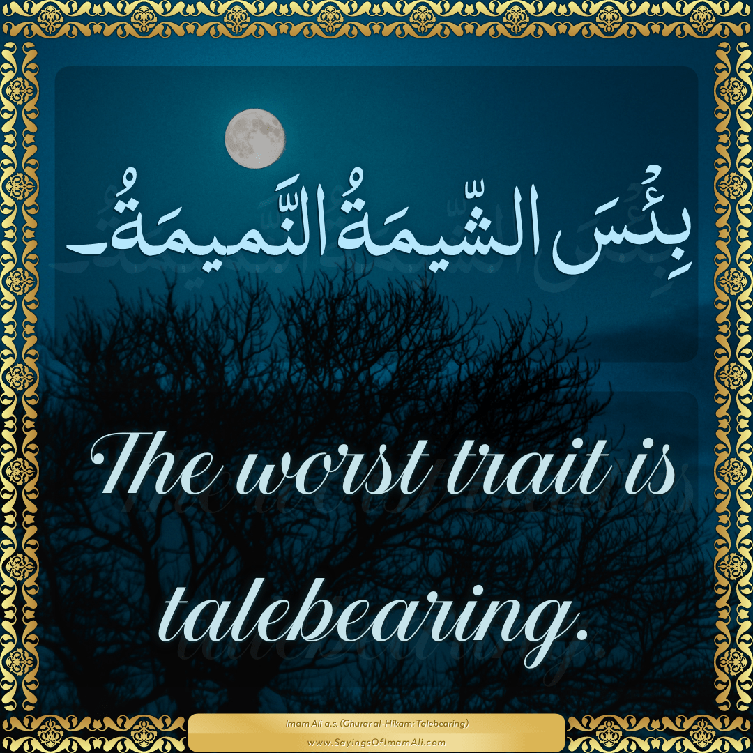 The worst trait is talebearing.